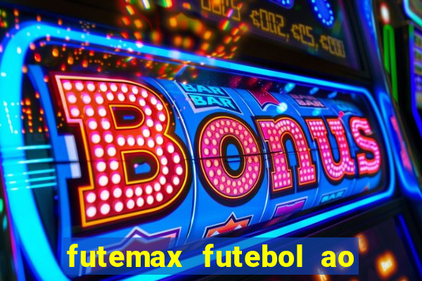 futemax futebol ao vivo hoje